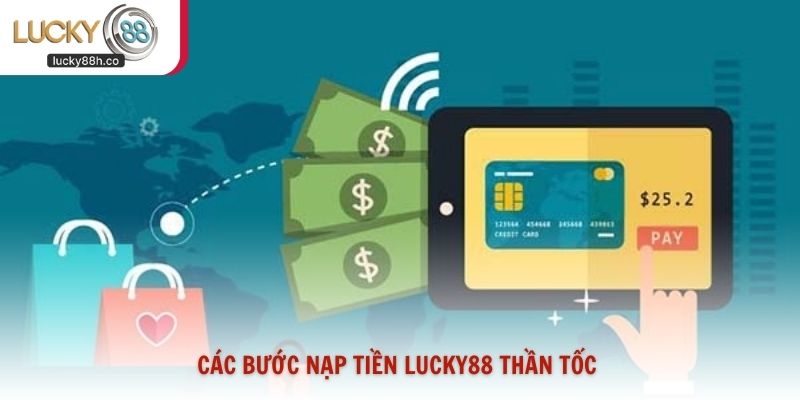 Các bước nạp tiền Lucky88 thần tốc