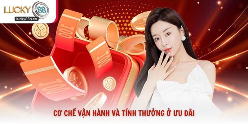 Cơ chế vận hành và tính thưởng ở ưu đãi