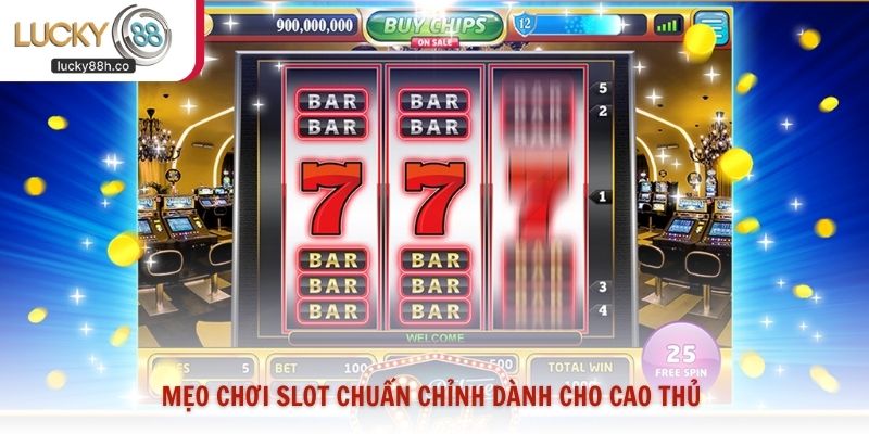 Mẹo chơi slot chuẩn chỉnh dành cho cao thủ